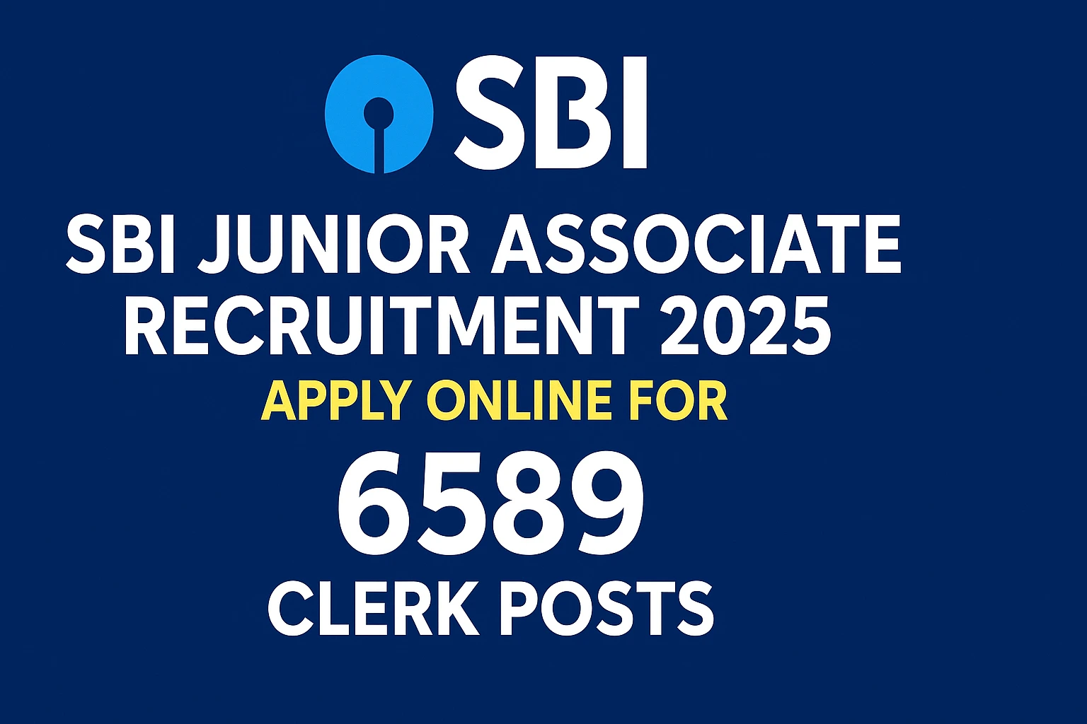 SBI Junior Associate Recruitment 2025: Apply Online for 6589 Clerk Posts